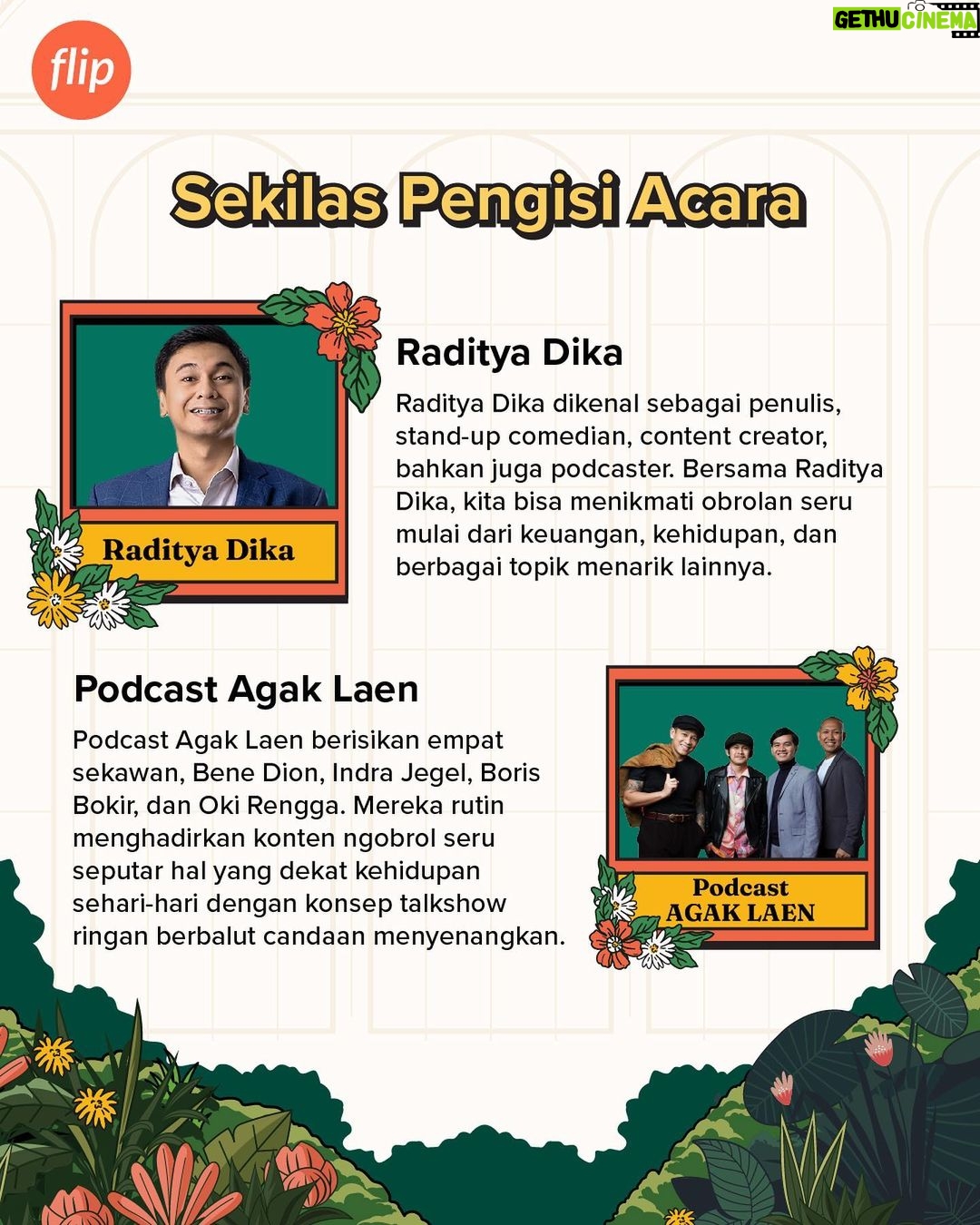 Raditya Dika Instagram - 🎙️ Inilah dia full line-up Flip #PODCASHOW yang kita tunggu-tunggu! Menampilkan @raditya_dika dan @podcast.agak.laen , kita bisa nonton dan dengerin langsung obrolan seru mereka di atas panggung dalam rangka merayakan hari jadi Flip yang ke-8 tahun.
Catat cara dapetin tiketnya, kebut transaksinya dan semoga kamu beruntung dapat tiketnya gratisnya ! #FlipID #PodCast #PodcastIndonesia #AgakLaen #RadityaDika #PodcastAgakLaen #IndraJegel #Benedion #BorisBokir