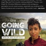 Rae Wynn-Grant Instagram - We made history with Season 2 of my podcast #GoingWild with @pbsnature. The gorgeous orchid as a wrap gift was unexpected, & allowed me a moment to think about how profound of a show we’ve made. I’m Thankful today and every day for the production team from #GreatFeelingStudios, our fearless leader @stevesteinberg (the digital genius Danielle Broza), the leadership over at PBS Nature, and more than anything - to our INCREDIBLE guests who told tales of adventures with wild animals paired with the mental-emotional journey that nobody else saw. Check out these fabulous Black wildlife scientists, our fabulous podcast that is full of surprises, and give these wonderful world-changers a follow ✌🏾 Do you know someone who should be on Season 3? Drop their name below!