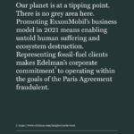 Rae Wynn-Grant Instagram - We CAN make change. We CAN band together to push corporations & industries to put planet over profit. My dear friend @ayanaeliza (brilliant genius scientist-activist-multi-hyphenate) reached out to ask if I would sign this petition from environmental leaders to get major PR firm @edelman to cease representing @exxonmobil. This campaign is getting tons of press and is moving rapidly. Get involved, get angry. Please tell @edelman that they are powerful and important, and dropping @exxonmobil will signal to the world that we want our planet for the long term over profit for the short term 💪🏾💪🏾💪🏾 #EdelmanDropExxon