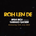 Rishi Rich Instagram - ALERT 🚨 Presenting a Teaser from my 1st New Single taken from my long awaited Album ‘ Music ‘ ! ‘ Roh Len De ‘ featuring @sarmadqadeerofficial will be out on the 13th July 2023 followed by my album. I cannot wait for you to hear this Song & My Album. Super proud ! ❤️Composed & Written by @iamkiranee & @sarmadqadeerofficial #letmyeyescry
