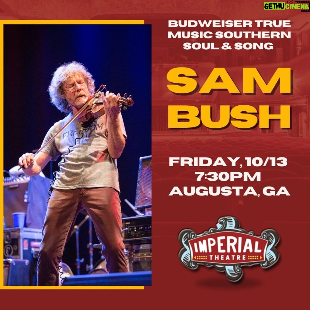 Sam Bush Instagram - Augusta, GA! Mark your calendars because Sam and band are returning your way on October 13th. The boys are performing at the @historicimperialtheatre as part of the @morrismuseumoart's Budweiser True Music Southern Soul and Song. Music starts at 7:30PM! Series and individual show tickets are on sale now: https://www.imperialtheatre.com/season-ticket-packages/ #sambush #sambushband #newgrass #bluegrass #theimperialtheatre #augusta #georgia #morrismuseumofart #budweisertruemusicsouthernsoulandsong