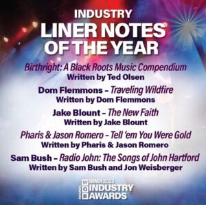 Sam Bush Instagram - I am thrilled to be inducted in the 2023 @intlbluegrass Hall of Fame along with Wilma Lee Cooper and my long time friend and musical big brother @daviddawggrisman. What an Honor!  Especially proud of the 34th consecutive Mandolin Player of the Year nomination.  And a nomination for my love letter to John Hartford’s music, Album of the Year—RADIO JOHN: SONGS OF JOHN HARTFORD.  Truly an extraordinary journey of memories of me & Hartford.
Just found out we have an IBMA nomination for liner notes for RADIO JOHN.  Thank you to @jonweisberger and @smithsonianfolkways for the incredible packaging of this record—a labor of love.  Win or lose, it’s been a joyful trip thru John’s music for me.  Thank you everybody,
Sam