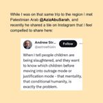 Sarah Wilson Instagram – Sometimes in history, it’s inappropriate to have a hot take. Which is not the same as “remaining silent/apathetic”, nor “not having a moral stance on war crimes and human rights violations”. (Please don’t mince my words or intent without reading what I’ve written on the matter here and beyond… it will only add to the horrible conflict that the nefarious forces are wanting us to be all be sucked into.) This, from my recent @substackinc post. I’ve put the link to the Wild podcast chat with @azizabusarah in stories…He’s a National Geographic Explorer and Ted Fellow and has founded and led countless global conflict resolution organisations including Bereaved Families Forum and the Center for World Religions, Diplomacy and Conflict Resolution at George Mason University and co-founded (with an American Israeli-Jew) the first dual narrative tour company (led by a guide from each “side”). We recorded this episode in Tel Aviv exactly a year ago, a few days before the Israeli election and we cover boycotts, settlements, Jerusalem (capital or not) and two wild strategies that *actually* work for most conflicts.