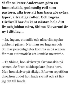 Shima Niavarani Instagram - Ingvar. Kära vän (”din enda vän” som du beskrev dig själv för mig…) och min jazzigaste och mest precisa medspelare. Tänk att leva ett helt liv med din nyfikenhet, envishet och konstanta närhet till humor, plötslig allvar och empati. Dom första repveckorna tänkte vi båda det här kommer ju inte gå, du gillar att låta orden hänga som frågetecken och jag gillar att luras med trippelsvans på mina. Thommy kallade oss båda för jazzmusiker. Men sen växte en vidunderlig vänskap fram, och ett absolut sceniskt partnersskap. Tänk att du funnits samtidigt som oss andra på planeten jorden. Dom som fick ynnesten att möta dig, en legend. Det är ett privilegium, men en sorg som tagit tid att inse. Det är mycket roligare att tänka att du finns, vilken otrolig värld att leva i, med en sån som du i den.  Även om vi hördes för bara några veckor sen och du peppade inför min premiär. Som alltid, hade du den största kollen, kom på alla viktiga prisutdelningar, följde med i allt som hände, alltid med klarhet, en vilja att bidra och ge stöd och insikt. Mitt största beklagande till Agnes, Marika och Jakob. Jag beklagar er sorg så innerligt mycket. Det finns så många anekdoter bland alla vars liv han rörde, men den största sorgen är för familjen att bära och om det finns någon tröst så är det att Ingvar Hirdwall är odödlig. Det kommer alltid bara ha funnits en Ingvar Hirdwall.