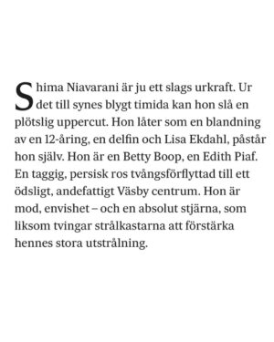 Shima Niavarani Instagram - Men alltså wooow. Jag har inte fortfarande inte landat efter premiär!! Är djupt djupt tacksam och överväldigad av all respons men försöker hålla mig samman och inte känna allt på en gång, tills jag har chans att vila. Igår körde jag dubbla shower på Rival och IKVÄLL är det en extraföreställning på Rival kl 18 innan jag drar ut på landsturné! Vi ses! Puss från en pirrig och emotionell torktumlare ♥️😭