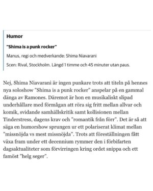 Shima Niavarani Instagram - Men alltså wooow. Jag har inte fortfarande inte landat efter premiär!! Är djupt djupt tacksam och överväldigad av all respons men försöker hålla mig samman och inte känna allt på en gång, tills jag har chans att vila. Igår körde jag dubbla shower på Rival och IKVÄLL är det en extraföreställning på Rival kl 18 innan jag drar ut på landsturné! Vi ses! Puss från en pirrig och emotionell torktumlare ♥️😭