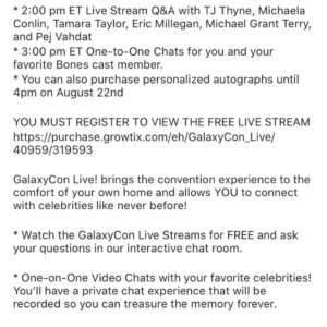 T.J. Thyne Instagram - Yup. A Bones virtual get together. And you are on the guest list!  Thanks Galaxycon.com
August 22nd. 
Details at @galaxyconlive 
See you sooooooon 😀