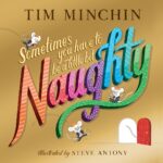 Tim Minchin Instagram - ICYMI - ‘Sometimes You Have To Be A Little Bit Naughty’ is now out in the UK! Already available for Aussies. Details and a peek inside at @MrSteveAntony’s beautiful illustrations via link in bio. @scholastic_uk