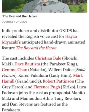 Tony Revolori Instagram - I was really fortunate to be a small part of Hayo Miyazaki’s  seminal film.

I’ve been on a voice acting journey for almost 10 years now. Working all in the hope of being able to voice a character in a Miyazaki Film. My ultimate goal. And to say I’ve been able to do that is ridiculous and still doesn’t feel real. People who know how unreal this is for me. 

The film is out now, having seen both versions Subbed and Dubbed. Both are incredible so please go and support watch The Boy And The Heron. You won’t regret it.