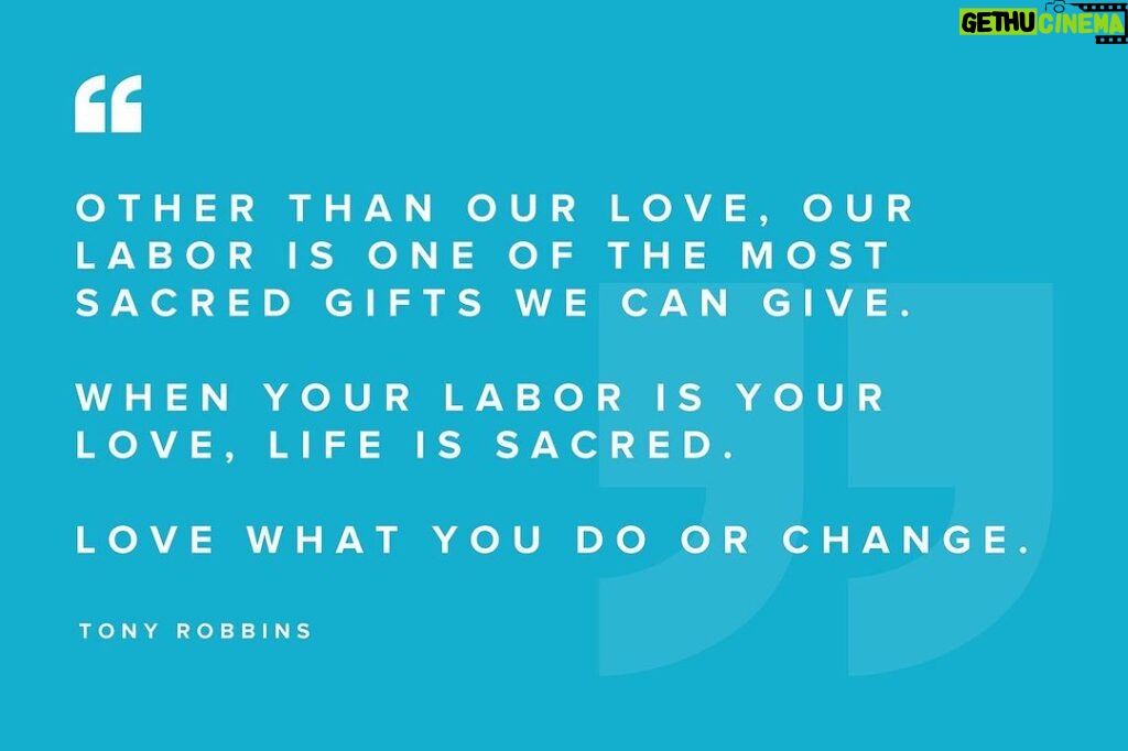 Tony Robbins Instagram - Happy Labor Day weekend! 🎉 Labor Day here in America is a celebration of the incredible tapestry woven by our efforts. When we give our labor, we're giving a piece of ourselves, a reflection of our passion, creativity, and boundless joy. Labor is the embodiment of LOVE in action. When we infuse it with purpose, our daily tasks become expressions of our highest selves. Whether you're healing, creating, teaching, building, or nurturing, remember that your labor shapes the WORLD around you. As we mark this day, let's view each undertaking as an opportunity to serve, contribute, and make a difference. Your labor is your legacy, and it has the power to create a ripple of impact that echoes across generations. Wherever you find yourself today, take a moment to ask: How can you infuse your daily work with joy and fulfillment? How does your labor contribute to the bigger picture of contribution and service to life? How does your labor stand as a gift to others? We hope you’re enjoying the holiday weekend! Thank you all for your many beautiful contributions to our world! 🙏🏼❤️