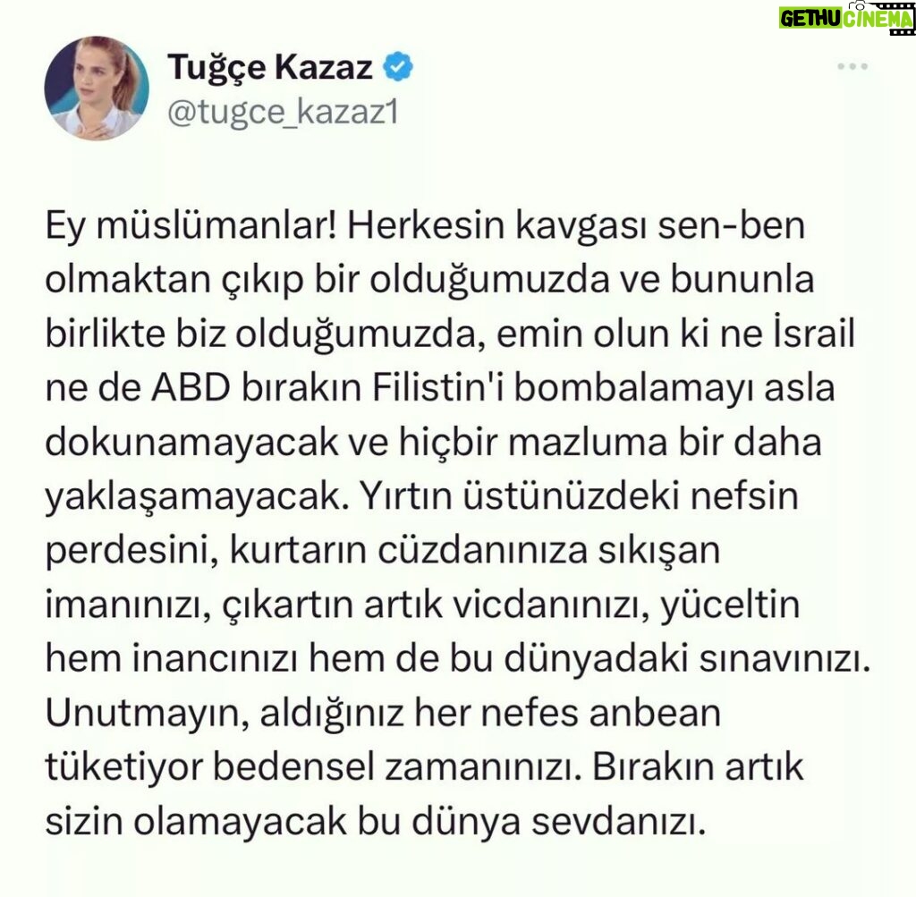 Tuğçe Kazaz Instagram - O Muslims! When everyone's struggle is no longer about you and me, and we become one, and we become us, rest assured that neither Israel nor the USA will ever be able to touch Palestine, let alone bomb it, and will never be able to come close to any oppressed people again. Tear the veil of ego from yourself, free your faith that is stuck in your wallet, take out your conscience, glorify both your faith and your trial in this world. Remember that every breath you take consumes your physical time each and every moment. Release your love for this world that will never be yours. #tuğçekazaz #tugcekazaz #islam #müslüman #türkiye #turkey #gazze #gaza #freepalestine #özgürfilistin