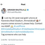 Urvashi Rautela Instagram - 📱 Lost my 24 carat real gold i phone at Narendra Modi Stadium, Ahmedabad! 🏟️ If anyone comes across it, please help. Contact me ASAP! 🙏 #LostPhone #AhmedabadStadium #HelpNeeded #indvspak @modistadium @ahmedabadpolice Tag someone who can help Narendra Modi Stadium - Ahmedabad