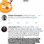Zhalgas Zhumagulov Instagram - Johnny (@johndodsonmma), I already had my debut in UFC and I'm ready to step into octagon once again. You probably never had so much support like myself, that’s why you think it’s burner accounts. I have whole country behind my back, so put some respect to my name. I'm not some inexperienced freshman and you can find out about it in the octagon with me. Let’s do it if you want big show or will you back up like you always do in your fights? All my fights are wars and if you ready for war, let’s do it. Anytime, anywhere. @johndodsonmma, у меня уже был свой дебют в UFC, и я готов снова войти в октагон. У тебя вероятно никогда не было такой поддержки, как у меня. Поэтому ты думаешь, что те, кто пишут, что это боты, а это мой народ, который всегда меня поддерживает! У меня за спиной целая страна, так что уважай моё имя. Я не какой-то неопытный первокурсник, и ты можешь узнать об этом в восьмиугольнике вместе со мной. Давай сделаем это, если хочешь грандиозное шоу, или ты хочешь пятиться, как в своих предыдущих боях? Все мои бои - война, и если ты готов к войне, давай сделаем это! Когда угодно, где угодно. Kazahstan,Aktobe