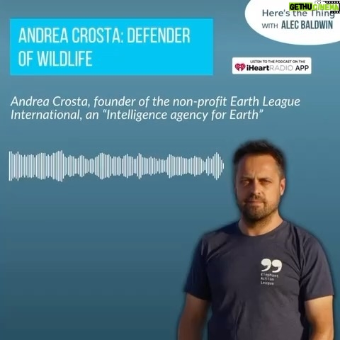 Alec Baldwin Instagram - This week on Here’s The Thing, with as many as a million plant and animal species expected to vanish by 2050, the time is now to intervene and reverse the tide…before it is too late. @andreacrosta_official is the founder of the non-profit Earth League International, an “Intelligence agency for Earth,” which protects wildlife, oceans, and forests through intelligence-gathering, research and investigative operations. Their work has resulted in the arrest of a jaguar-fang ring in Bolivia and helping the Mexican government pursue the “Cartel of the Sea,” which trafficks sea cucumbers and totoaba. We speak about the experiences that led Crosta to this work, what it’s like meeting wildlife traffickers face to face, and why we are in a “now or never” moment for our ecosystem. Listen now at the link in bio.