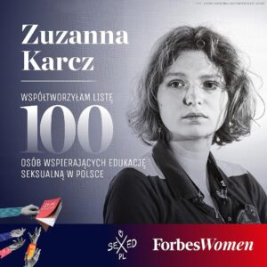 Anja Rubik Instagram - Razem z redakcją „Forbes Women” postanowiliśmy stworzyć listę 100 SEXEDPL & FORBES WOMEN, by docenić i wyróżnić działania osób, które działają na rzecz rzetelnej edukacji seksualnej, przełamują tematy tabu czy walczą ze stygmatyzacją. 

Za wybór laureatów odpowiedzialna była Kapituła, złożona z cenionych ekspertek i ekspertów. W jej skład weszły osoby, które prezentujemy w karuzeli.

Nowy numer „Forbes Women”, w którym znajdziecie pełną listę 100 osób, będzie dostępny w sprzedaży od 15 lutego. Lista 100 SEXEDPL & FORBES WOMEN pojawi się także jutro na stronie miesięcznika @forbeswomenpolska i na www.sexed.pl. 
#sexedpl