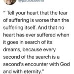 Ashok H Choudhury Instagram - “ Tell your heart that the fear of suffering is worse than the suffering itself. And that no heart has ever suffered when it goes in search of its dreams, because every second of the search is a second's encounter with God and with eternity.”