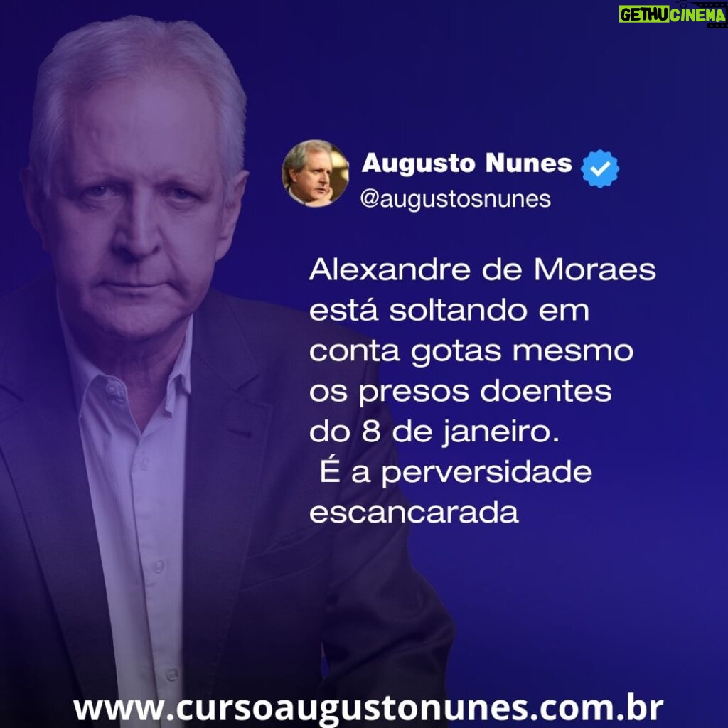 Augusto Nunes Instagram - Alexandre de Moraes está soltando em conta gotas mesmo os presos doentes do 8 de janeiro. É a perversidade escancarada
