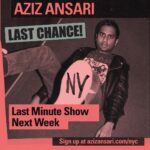 Aziz Ansari Instagram - last chance NYC! sign up for tix at azizansari.com/nyc