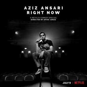 Aziz Ansari Instagram - New standup special - Aziz Ansari: Right Now. Directed by Spike Jonze. Out July 9th on @netflix. (cc: @netflixisajoke)