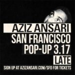 Aziz Ansari Instagram – SF: All shows sold out, but we have added a tiny show late on Sunday. Get tickets here: azizansari.com/sfo