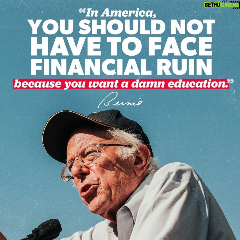 Bernie Sanders Instagram - Young people should not have to go deeply into debt for committing the "crime" of getting an education. It's that simple.