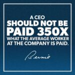 Bernie Sanders Instagram - While 60% of our people are living paycheck to paycheck and worker productivity is at an all-time high, it is not a radical notion to suggest that the CEOs of this country should not be paid 350x what the average worker at their companies are paid.