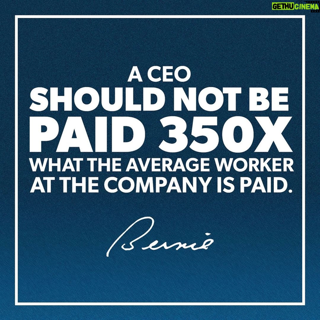 Bernie Sanders Instagram - While 60% of our people are living paycheck to paycheck and worker productivity is at an all-time high, it is not a radical notion to suggest that the CEOs of this country should not be paid 350x what the average worker at their companies are paid.
