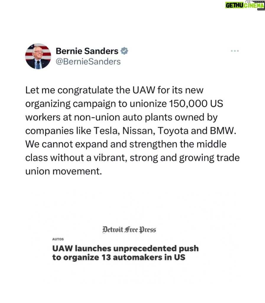 Bernie Sanders Instagram - Let me congratulate the UAW for its new organizing campaign to unionize 150,000 US workers at non-union auto plants owned by companies like Tesla, Nissan, Toyota and BMW. We cannot expand and strengthen the middle class without a vibrant, strong and growing trade union movement. Full story here: https://www.freep.com/story/money/cars/2023/11/29/uaw-public-organize-automakers/71731333007/