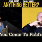 Bill Burr Instagram - Anything Better - Episode 7 is up!! @paulvirzi @allthingscomedy