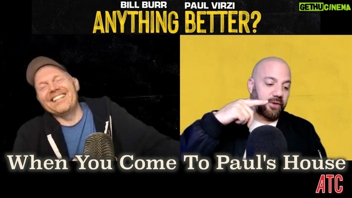 Bill Burr Instagram - Anything Better - Episode 7 is up!! @paulvirzi @allthingscomedy