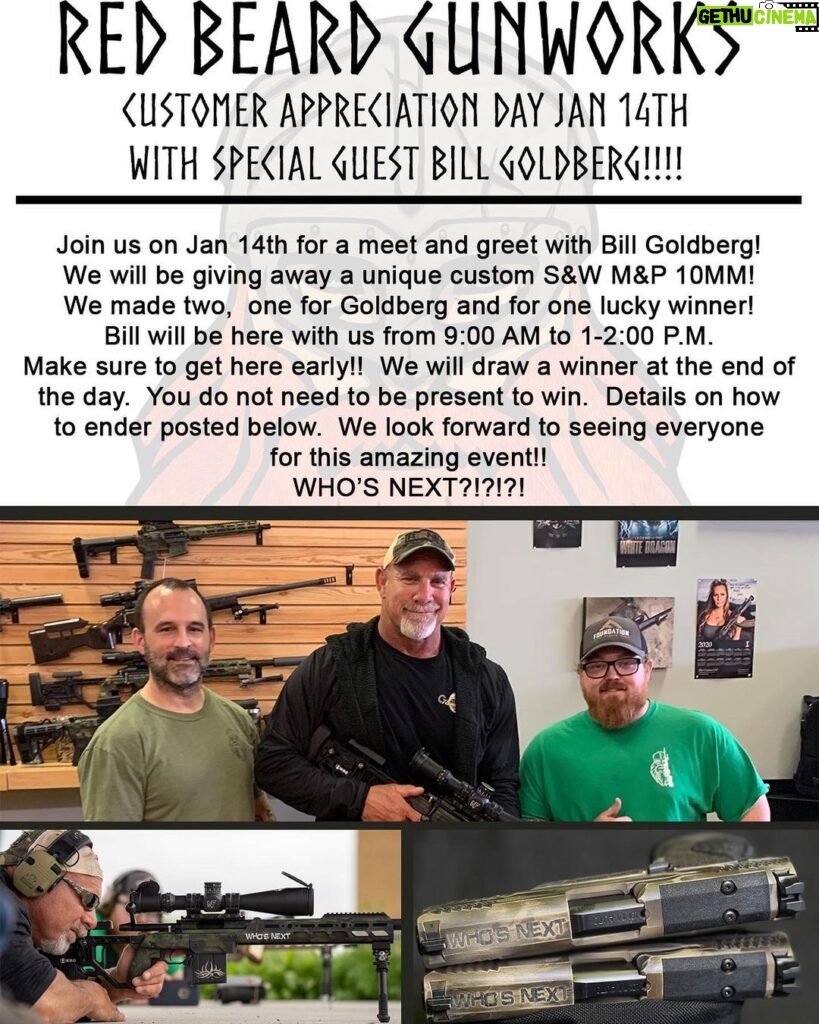 Bill Goldberg Instagram - Join us NEXT WEEKEND for our customer appreciation day on Saturday Jan 14th! We will have special guest @goldberg95 with us from 9:00 A.M. to 1/2:00 P.M. We will be giving away a custom S&W M&P to one lucky winner. You will have a chance to win Goldberg’s M&P! To enter to win you must purchase something from the store to receive one ticket and to receive another ticket you can drop off an item for custom work. We are doing the same format as last year. Two max tickets per person. We will be running cerakote, laser, optic cut, slide cut, and build specials the day of. We will have plenty of smaller items in store for purchase. We will have select items on sale as well! We will go Live on Instagram to draw the winner at the end of the day and announce them. You do not need to be present to win. We look forward to seeing everyone next weekend!! . . . . . . . . . . . . . . . #redbeardgunworks #anniversary #customerappreciation #goldberg #billgoldberg #wwe #wwf #smithandwesson #mp #10mm #pewpew #giveaway