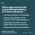 Brené Brown Instagram - My dear friend Karen Walrond @heychookooloonks—author of the new book “The Lightmaker’s Manifesto”—is back on “Unlocking Us,” and we pick up right where we left off last week: digging deep on the contours of joy and activism. In this episode, we explore the relationship between activism and spirituality. We talk about listening to the whispers that are calling us and the self-inquiry strategies that help us know what we’re supposed to be doing. We also dig in on performative activism and outrage, as well as the realities of burnout and how joy helps curb some of that. It’s an important conversation—and one we need to be having right now.