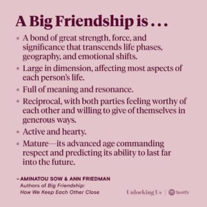 Brené Brown Instagram - Despite the mythology and what we see on our TVs, building meaningful, intimate, vulnerable friendships requires meaningful and hard work.

No one makes a stronger case for the payoff of this type of work than Aminatou Sow and Ann Friedman. On today’s episode of “Unlocking Us,” we dig into their book, “Big Friendship: How We Keep Each Other Close.” It’s a masterclass on what it means to keep showing up—in both our Big Friendships and all the other kinds of relationships in our lives.

Tag a friend to say, “Hey! And thanks for showing up.” ❤️
