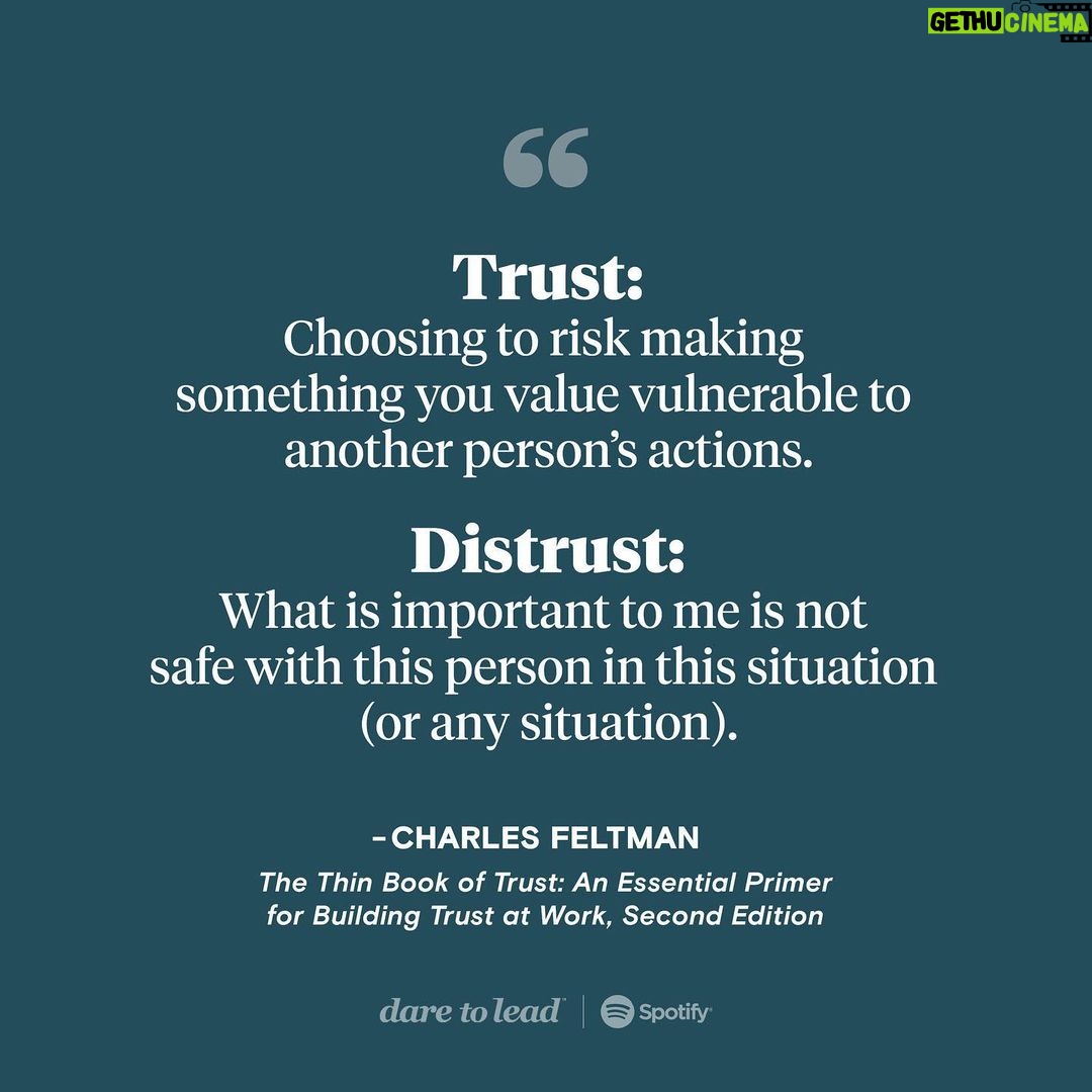Brené Brown Instagram - Charles Feltman’s definitions of trust and distrust have been foundational for me—they simply and elegantly capture what we’ve learned from 20+ years of data, and they give us handles for the huge, gauzy construct of trust. His book, “The Thin Book of Trust,” is a book every single person should have—whether you’re in an organization, you’re a creative, or you’re just working to build more trust with the people in your life. It’s solid, actionable information. I am so grateful to Charles for joining me on today’s episode of “Dare to Lead,” where we dig in on these definitions and explore how they play out at work, in relationships, and in our everyday lives.