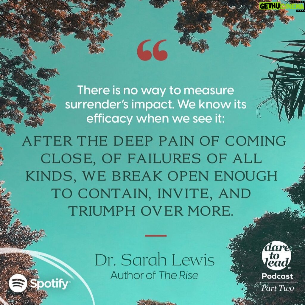 Brené Brown Instagram - Even though surrender is a critical part of my creative process, it's a tough concept for me. When @sarahelizabethlewis1 explained that surrender is "giving in, not giving up" - it resonated deeply. Our two-part Dare to Lead podcast conversation was mind-blowing.