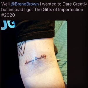 Brené Brown Instagram - This will go down as a favorite for life! We see thousands of tattoos based on the work - but this is next level awesome. ⁣⁣
⁣⁣
And her caption is pure genius. ⁣⁣ 
⁣⁣
Raise your hand if you’ve ever gone in for Daring Greatly and come out with The Gifts of Imperfection! 🙋🏼‍♀️⁣
⁣
#DaringGreatlty