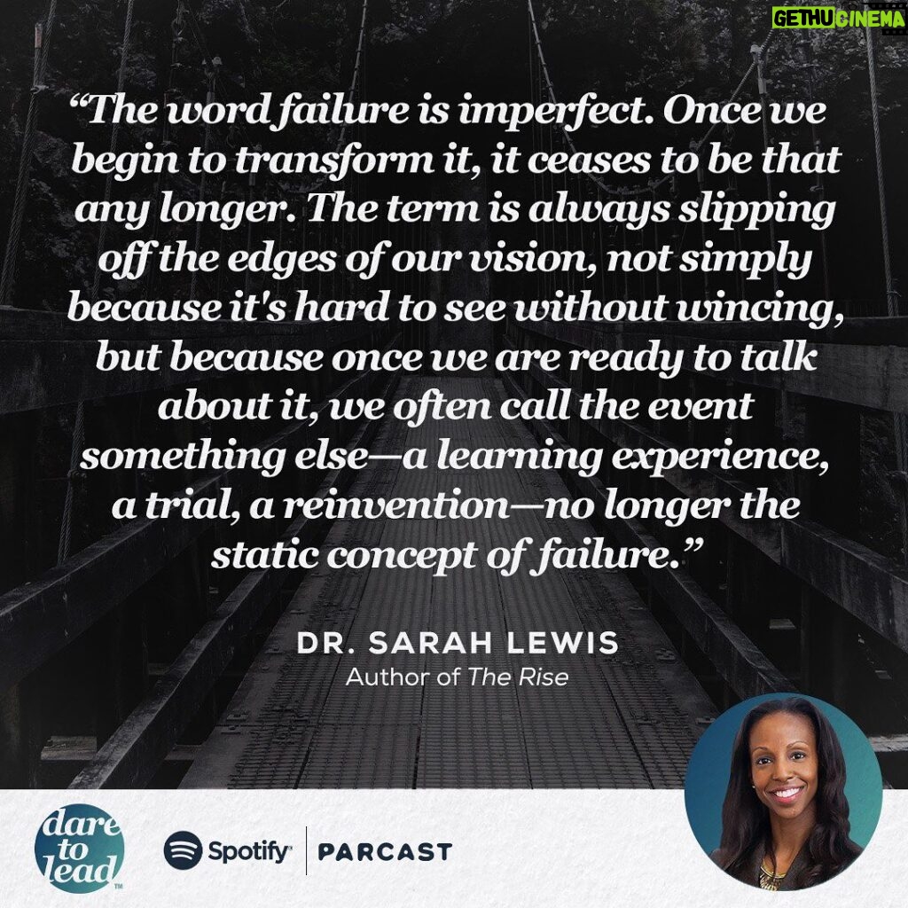 Brené Brown Instagram - “The Rise” by Dr. Sarah Lewis is one of my favorite books! In this episode of the #DaretoLead Podcast, Dr. Lewis and I talk why the word “failure” doesn’t quite capture the often transformative experience of falling and beginning again, the difference between success and mastery, and the power of setting audacious goals that are right outside our grasp. The conversation was so moving for me that we're doing Part II after the New Year! Link in profile to listen.