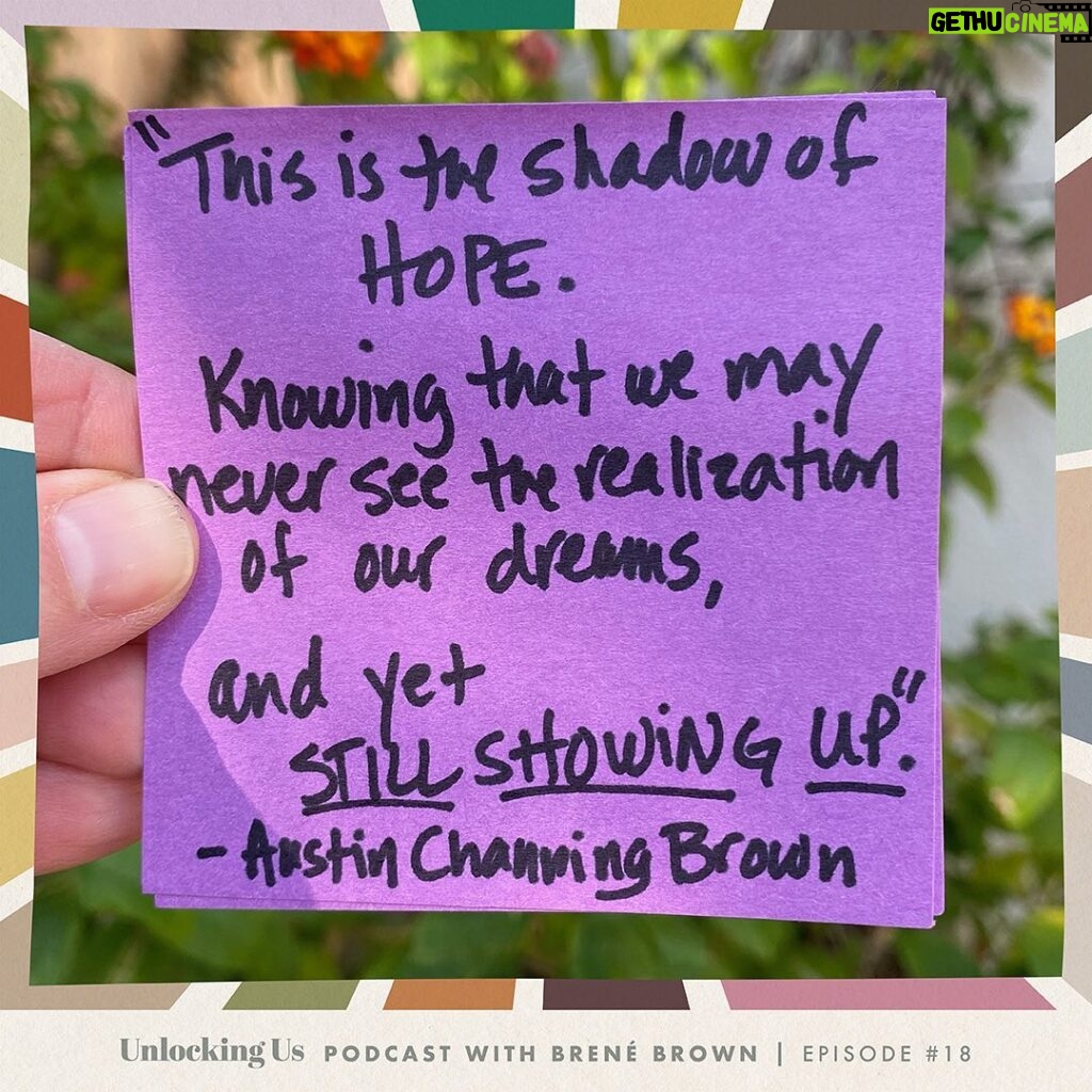 Brené Brown Instagram - Thank you @austinchanning for always showing up and inviting us to stand with you and learn from you in the shadow of hope. You can listen to my #UnlockingUs podcast conversation with Austin Channing Brown at the link in profile. It will change you if you let it. 💜