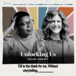 Brené Brown Instagram - Editor @jenniferrwalsh and contributor Ashley C. Ford (@smashfizzle) talk about the new anthology, "Hungry Hearts: Essays on Courage, Desire, and Belonging." We take turns answering fun questions like, "What does a world without story look like?" Grab a cup of tea and join us for the new episode of Unlocking Us.