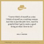 Brené Brown Instagram - Five of my favorite @DollyParton quotes from our #UnlockingUs conversation! PS:  I just had to ask her the Burt Reynolds question for my grandma, who I know is listening from somewhere with a sweet tea in one hand and a Benson & Hedges in the other. Link in profile to listen to the Dolly episode.
