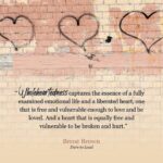 Brené Brown Instagram - The brokenhearted are the bravest among us. They had the courage to love. #daretolead