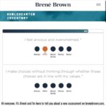Brené Brown Instagram – It took us several years to develop and validate an assessment that measures where you are in relation to the 10 guideposts in “The Gifts of Imperfection.”
What are your strengths?
Where are your opportunities for growth?

This week, we debuted the free Wholehearted Inventory to celebrate the launch of the 10th Anniversary hardback edition. You can take the assessment at the Link in Profile.