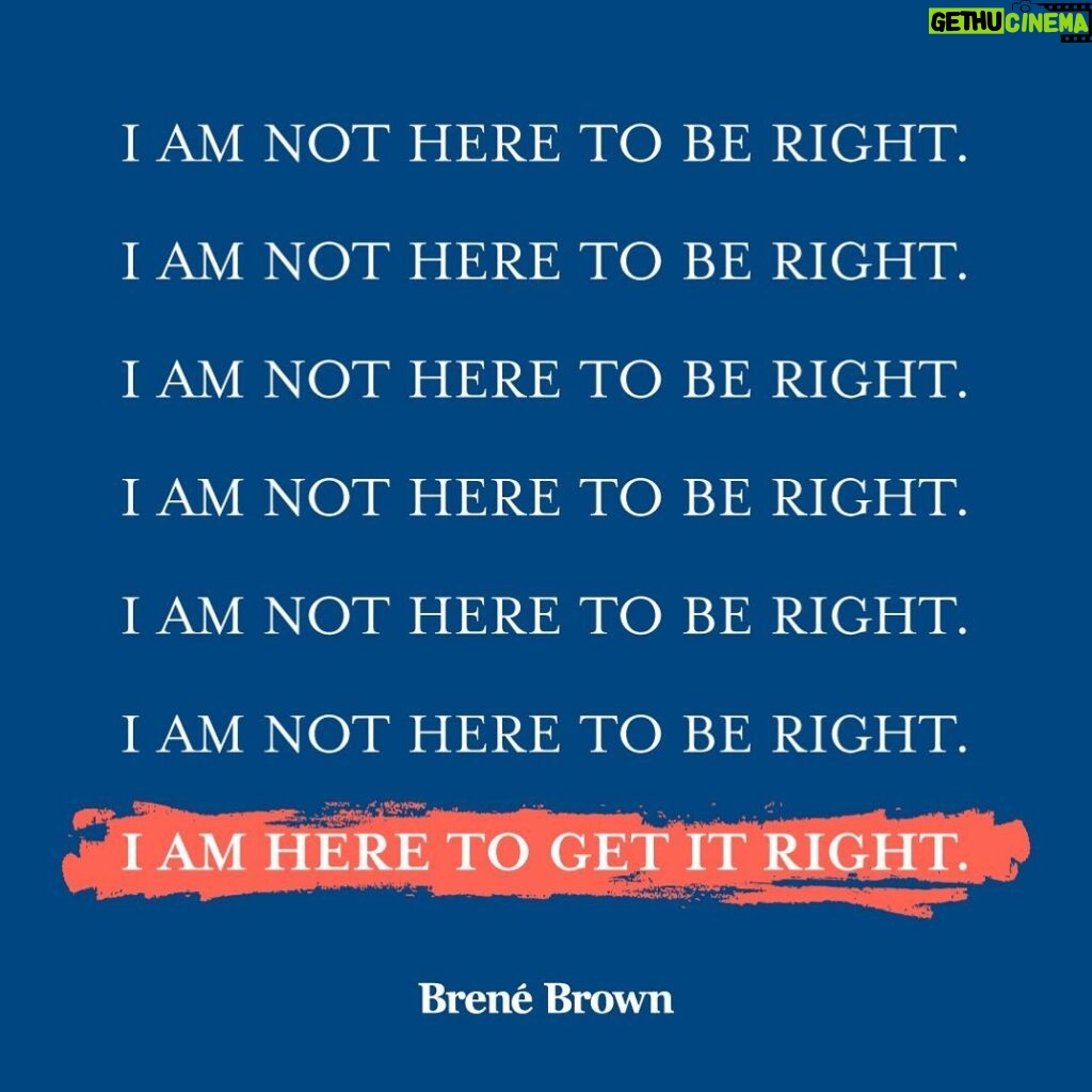 Brené Brown Instagram - When I find myself in tough conversations, when I am being held accountable, when I am called to unlearn, relearn, or just learn — This is my mantra. It’s been a game-changer. Less armor. More learning.