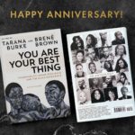 Brené Brown Instagram – So grateful to @taranajaneen for calling me and saying, “Hey, I have an idea.” And, equally grateful for the writers who shared their hearts, their stories, and their truths with the world. Happy 1 year anniversary to “You Are Your Best Thing!”