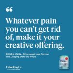 Brené Brown Instagram - This is one of my favorite quotes from @susancainauthor’s new book “Bittersweet.” This book grabs you by the heart and doesn’t let go. Susan’s book “Quiet” helped me understand and appreciate my introversion, and her new book helped me understand and appreciate the bittersweet state of mind that’s always been central to who I am. My bittersweet state of mind is not about perpetual sadness or melancholy. In fact, it is the source of my joy, my gratitude, and my hope. I have a very clear understanding of pain and sorrow and loss, and the reverence I have for what is hard makes what is sweet and good about life even sweeter. These dichotomies—joy through sorrow, hope through struggle—are the crux of bittersweet. As Susan writes, “the recognition that light and dark, birth and death—bitter and sweet—are forever paired.” The book comes out on April 5th. Pre-order now and join us for this 2-episode conversation about sad songs, the beauty of longing, and the hard edges of love. And, a little Leonard Cohen, of course.