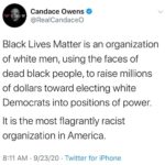 Candace Owens Instagram - Billions raised and not a single dollar given to black schools, black scholarships, black neighborhoods, or black initiatives. Not a single office location or a company organization chart to speak of. But they used black entertainers and athletes to promote it. Black America, once again duped by the racist, Machiavellian Democrat Party.