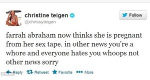 Candace Owens Instagram - SWIPE>>

A teenage mom—
Another teenager in a toxic relationship with a 51 year old man who was grooming her. A politician, and a 20 year old actress...

 Chrissy Teigen, a vile woman who Hollywood and the media who have been complicit in empowering— has a suicide fantasy for everyone. 

This trash human being has targeted young woman FOR YEARS who have done nothing to her other than exist. 

Hollywood has paraded her around as John Legend’s “hilarious non-politically correct wife.”

Lindsay Lohan slit her wrists and Chrissy Teigen mocked her for it. 

Courtney Stodden existed and Chrissy begged her to kill herself. 

Sarah Palin is a conservative so Chrissy asked her to shoot herself in the face. 

Are suicide and self-harm hilarious to all of the brands that sponsor this abhorrent woman? What about all of you celebrities who spent the last four years crying about Trump’s mean tweets? Where are you now? 

@target — you routinely claim to be a store that is focused on social responsibility. Do the right thing, stand up for young woman and teenagers who are being mentally abused, and DROP @chrissyteigen.