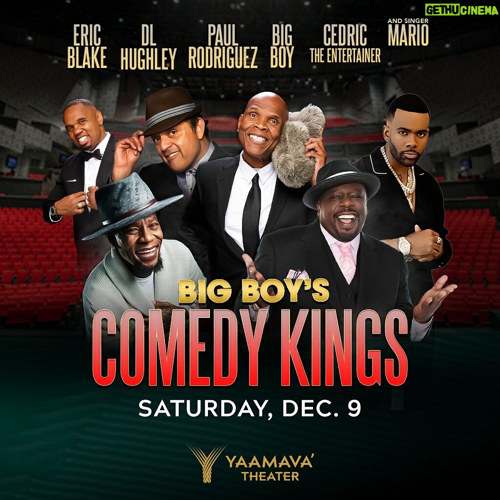 Cedric the Entertainer Instagram - Join us for a great night full of fun and laughter‼️😂 @BIGBOY’S COMEDY KINGS 👑 are taking over @Yaamava Dec. 9 for an amazing night full of laughter! 🎉😂 Come laugh & hang with @bigboy and his pals @CedrictheEntertainer, @RealDLHughley, @ThePaulRodriguez, @EricBlake21 and there'll be a special music performance by @MarioWorldWide 🎤 !! Saturday, Dec. 9, #BigBoysComedyKings ‼️ 21+ over - more details and tickets at @axs or link in @bigboysneighnorhood bio💥