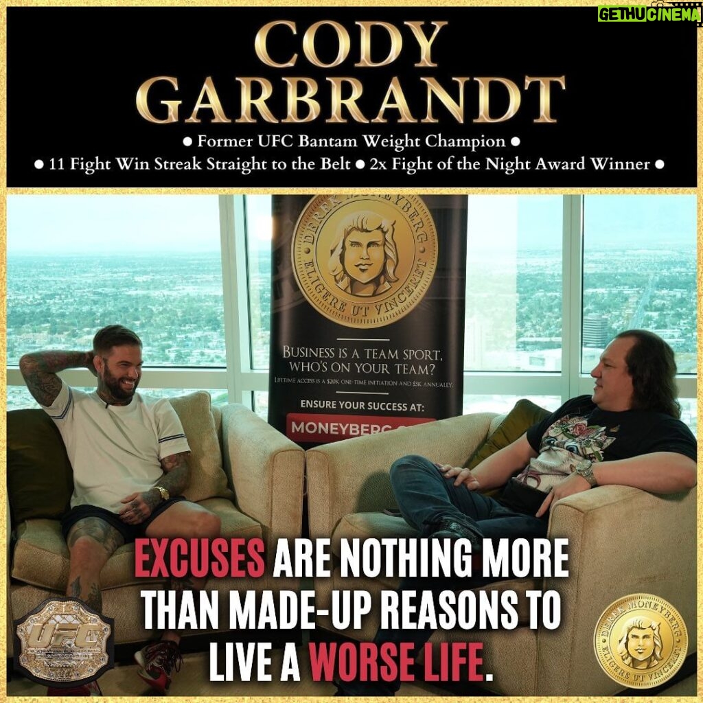 Cody Garbrandt Instagram - Cody Garbrandt is UFC Bantamweight Champion. He had a legendary 11 fight win streak straight to the belt. You don't win like that while loving your excuses. We all have excuses. Winners have excuses and losers have excuses too. THe only difference is valuing is that winners value their long term results, More than their short term feelings. And adjust their actions to reflect those values. The middle class either doesn't... Or they don't value things like prosperity and being able to provide for your family the best way possible. That's a lifestyle choice. Choose to conquer. Link in bio. -— 🏆 Coaching 10,000+ Elite Clients 📩 DM me “WEALTH” to learn more and earn more 🏆💰🤔 👉🏻 ⁣⁣⁣⁣⁣⁣⁣⁣⁣⁣⁣⁣⁣⁣⁣⁣⁣⁣⁣ Follow me, @derekmoneyberg! -— ⁣⁣⁣⁣⁣⁣⁣. . #entrepreneur #success #motivation #motivationalquotes #hustle #grind #hardwork #motivationmonday #entrepreneur #entrepreneurquotes #entrepreneurship #workhard #dedication #dedicated #business #riseandgrind #leadership #quotes #passion #successquotes #mindset