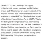 D-Nice Instagram - It has always been a priority for me to use my @instagram platform to make a positive impact on people’s lives. I am incredibly grateful to the @uncfcharlotte for recognizing and honoring me at next week’s Mayor’s Masked Ball in Charlotte. This event is a wonderful opportunity to contribute to a cause that aligns with my values. Thank you once again to UNCF, the Mayor, and the city of Charlotte for this honor, and I look forward to an inspiring and impactful evening. @uncf 🙏🏾🙏🏾🙏🏾 @meta